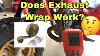 Exhaust Wrap Does It Work How Do You Install Exhaust Header Wrap What The Best Exhaust Header Wrap