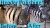 How To Polish Motorcycle Exhaust Headers Crazy Transformation